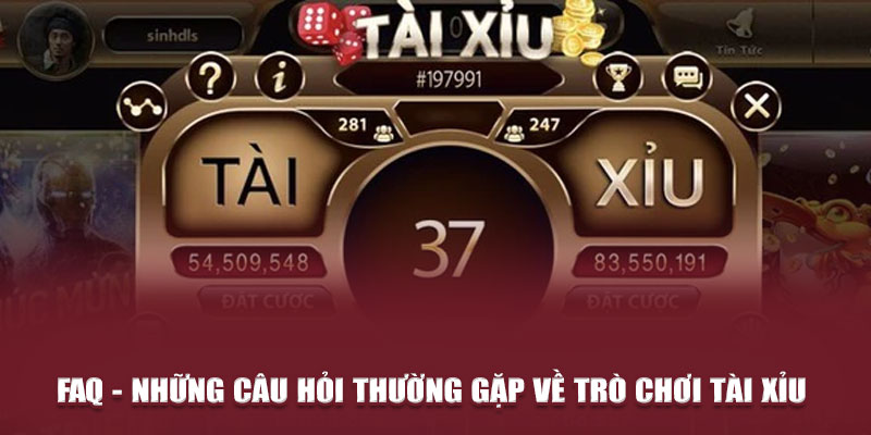 FAQ - Một số câu hỏi thường gặp về Tài Xỉu 