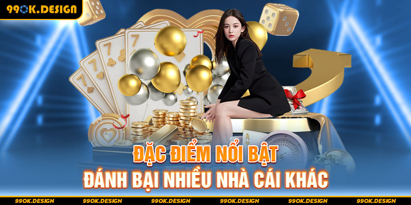 Đặc điểm nổi bật đánh bại nhiều nhà cái khác