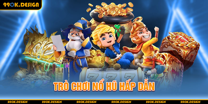Trò chơi nổ hũ hấp dẫn