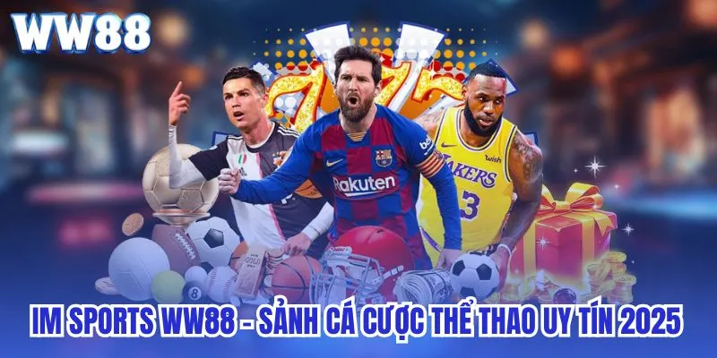 IM Sports WW88 - Sảnh Cá Cược Thể Thao Uy Tín 2025