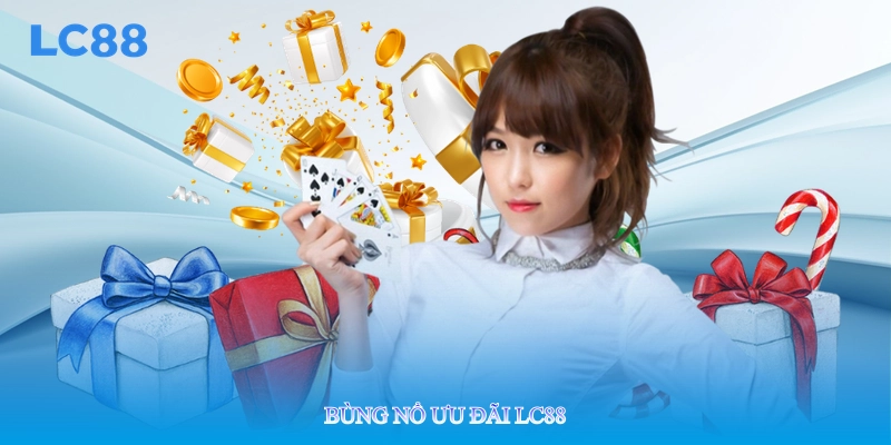 Bùng Nổ Ưu Đãi Lc88, Nạp Đầu Nhận Thưởng 128% Siêu Hấp Dẫn